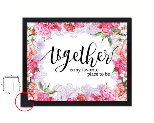 Together is my favorite place to be Quote Framed Print Home Decor Wall Art Gifts