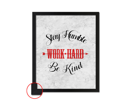 Stay humble work hard be kind Quote Framed Print Wall Art Decor Gifts