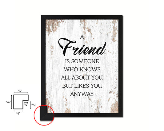 A friend is someone who knows all about you Quote Framed Print Home Decor Wall Art Gifts