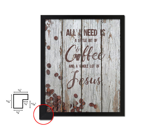All I need today is a little bit of coffee and a whole lot of Jesus Quote Framed Artwork Print Wall Decor Art Gifts