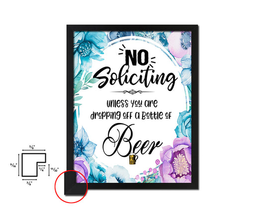 No soliciting unless you are dropping off a bottle of beer Quote Boho Flower Framed Print Wall Decor Art