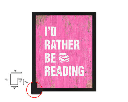 I'd rather be reading Quote Framed Print Home Decor Wall Art Gifts