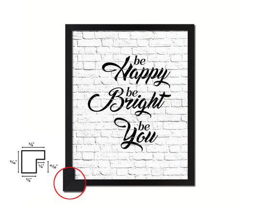 Be happy be bright be you Quote Framed Print Home Decor Wall Art Gifts