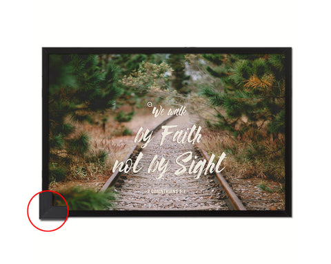 We walk by faith not by sight, 2 Corinthians 5:7 Bible Verse Scripture Framed Art