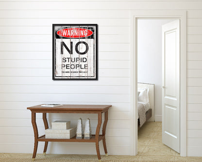 Warning NO stupid people you have reached your limit Notice Danger Sign Framed Print Art