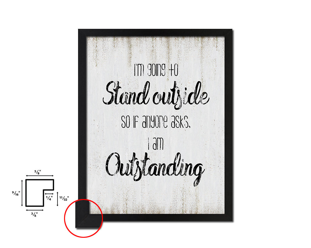I'm going to stand outside Quote Wood Framed Print Wall Decor Art