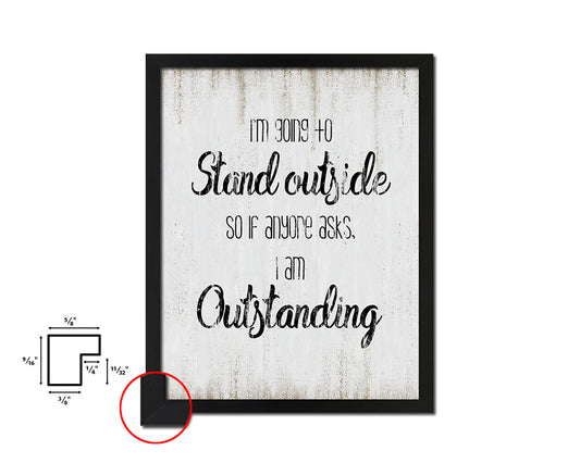 I'm going to stand outside Quote Wood Framed Print Wall Decor Art