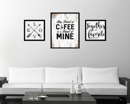 Any friend of coffee is a friend of mine Quote Framed Artwork Print Wall Decor Art Gifts