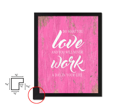 Do what you love and you will never work a day Quote Framed Print Home Decor Wall Art Gifts