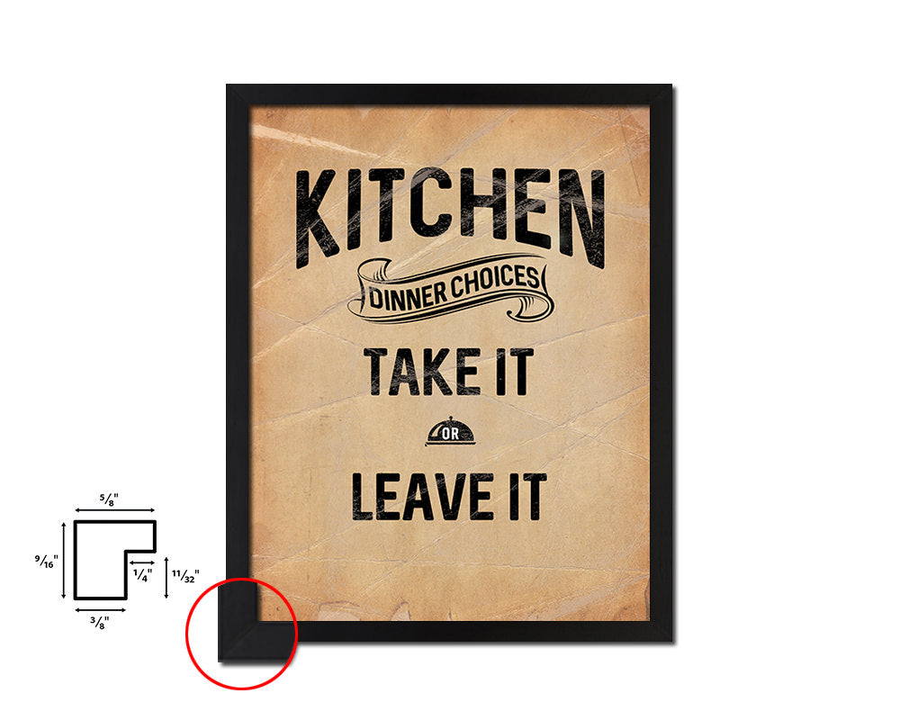 Kitchen Dinner Choices take it or leave it Quote Paper Artwork Framed Print Wall Decor Art
