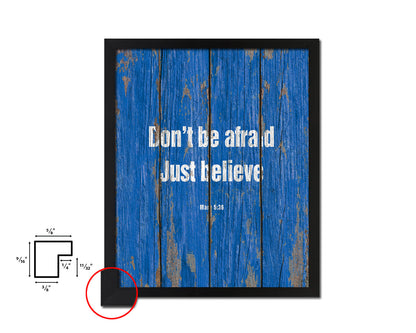 Don't be afraid just believe, MarK 5:36 Quote Framed Print Home Decor Wall Art Gifts