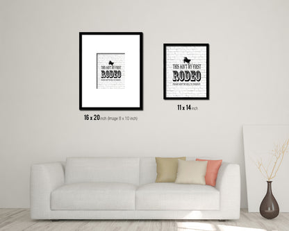 This ain't my first rodeo Please keep the bull Quote Framed Artwork Print Home Decor Wall Art Gifts