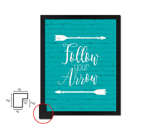 Follow your arrow Quote Framed Print Home Decor Wall Art Gifts