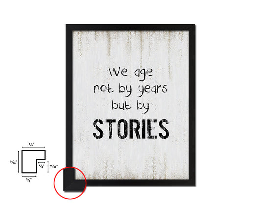 We age not by years but by stories Quote Wood Framed Print Wall Decor Art