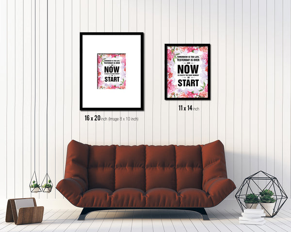 Tomorrow is too late Quote Framed Print Home Decor Wall Art Gifts