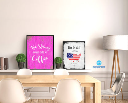 Be strong I whisper to my coffee Quotes Framed Print Home Decor Wall Art Gifts