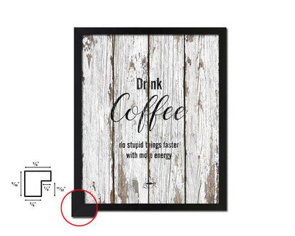Drink coffee do stupid things faster with more energy Quote Framed Artwork Print Wall Decor Art Gifts