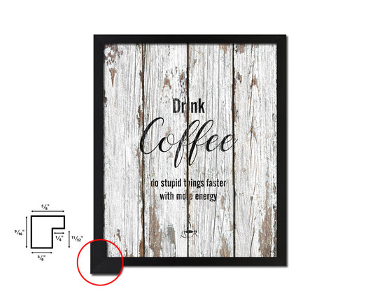 Drink coffee do stupid things faster with more energy Quote Framed Artwork Print Wall Decor Art Gifts