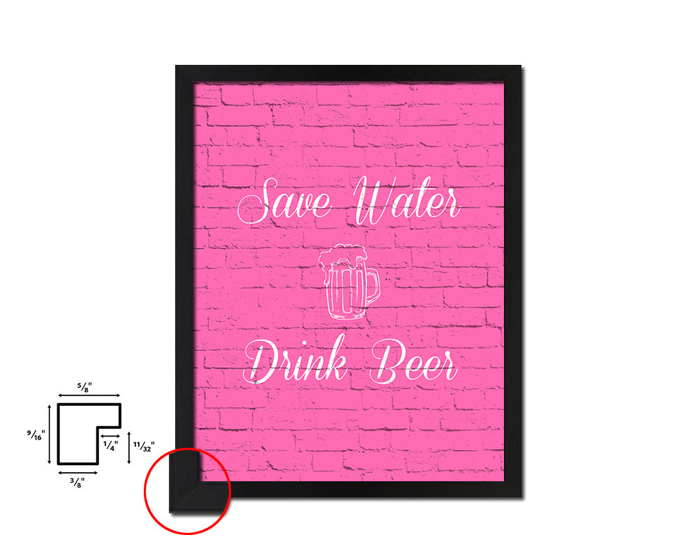 Save water drink beer Quote Saying Framed Print Home Decor Wall Art Gifts