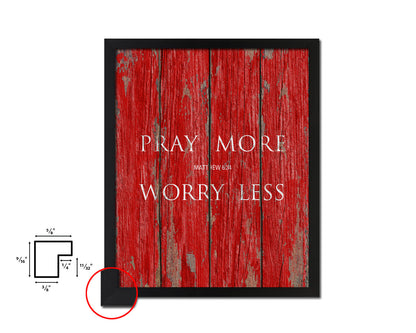 Pray more Worry less, Matthew 6:34 Quote Framed Print Home Decor Wall Art Gifts