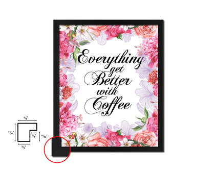 Everything gets better with coffee Quote Framed Artwork Print Wall Decor Art Gifts