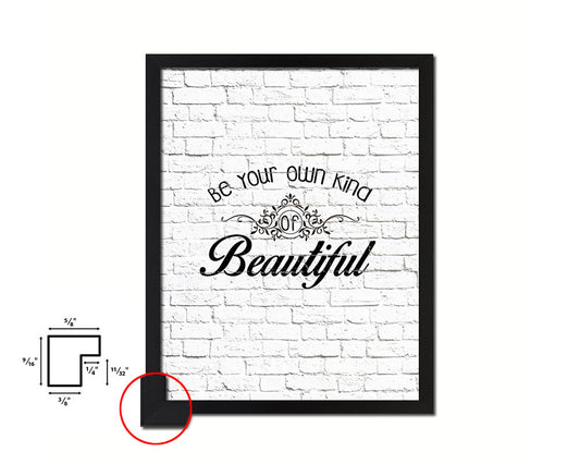 Be your own kind of beautiful Quote Framed Print Home Decor Wall Art Gifts