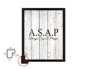 ASAP always say a prayer White Wash Quote Framed Print Wall Decor Art