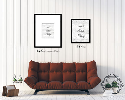 I can't adult today Quote Framed Print Home Decor Wall Art Gifts