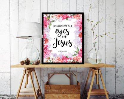We must keep our eyes on Jesus, Hebrews 12:2 Quote Framed Print Home Decor Wall Art Gifts