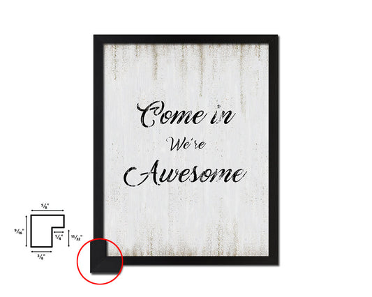 Come in we are awesome Quote Wood Framed Print Wall Decor Art