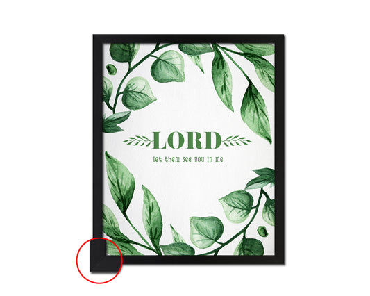 Lord, let them see you in me Quote Framed Print Wall Decor Art Gifts