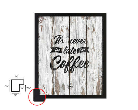 It's never too late for coffee Quote Framed Artwork Print Wall Decor Art Gifts