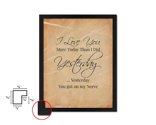 I love you more today than I did yesterday Quote Paper Artwork Framed Print Wall Decor Art