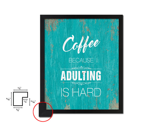 Coffee because adulting is hard Quotes Framed Print Home Decor Wall Art Gifts