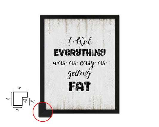 I wish everything was as easy as fat Quote Wood Framed Print Wall Decor Art