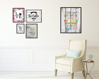 Every day may not be good Quote Wood Framed Print Home Decor Wall Art Gifts