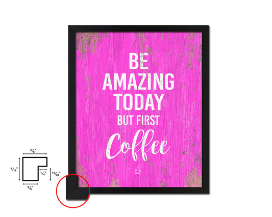Be amazing today but first coffee Quotes Framed Print Home Decor Wall Art Gifts