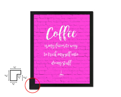 Coffee is my favorite way to trick myself Quotes Framed Print Home Decor Wall Art Gifts