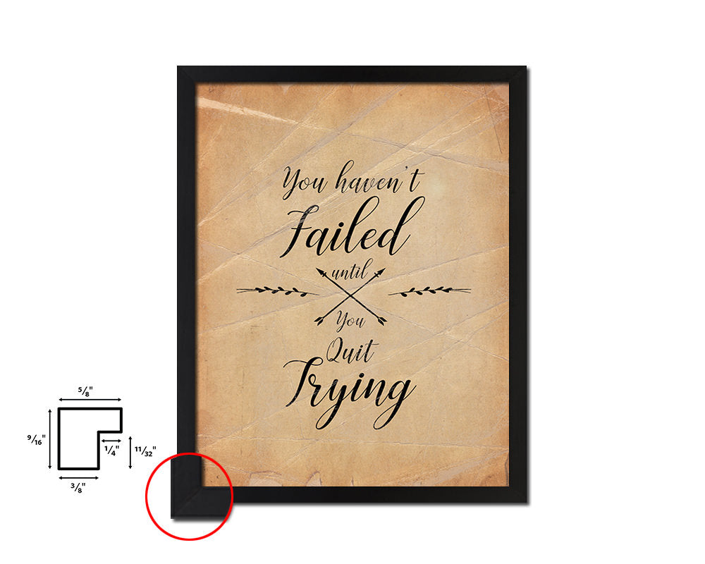 You haven't failed until you quit trying Quote Paper Artwork Framed Print Wall Decor Art