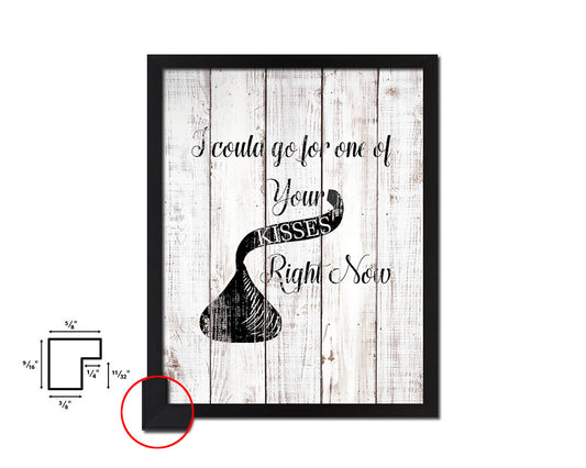 I could go for one of your Kisses right now White Wash Quote Framed Print Wall Decor Art