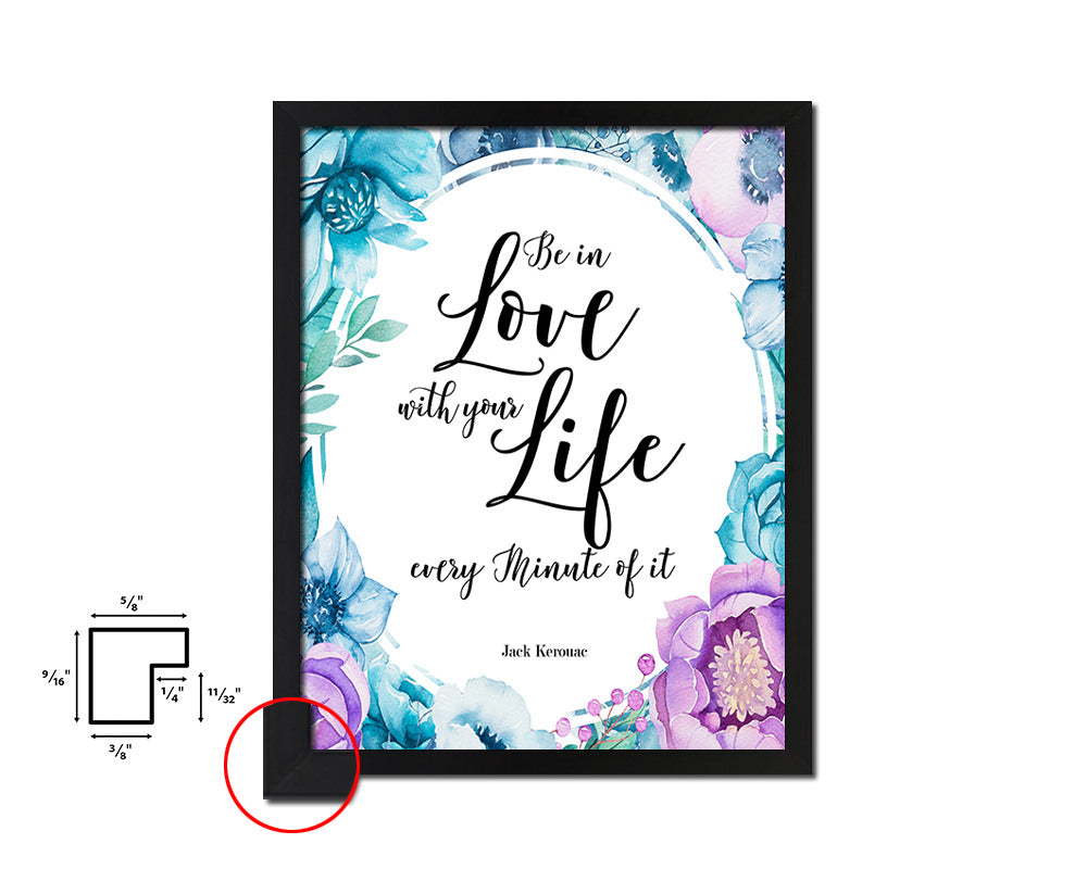 Be in love with your life, Jack Kerouac Quote Boho Flower Framed Print Wall Decor Art