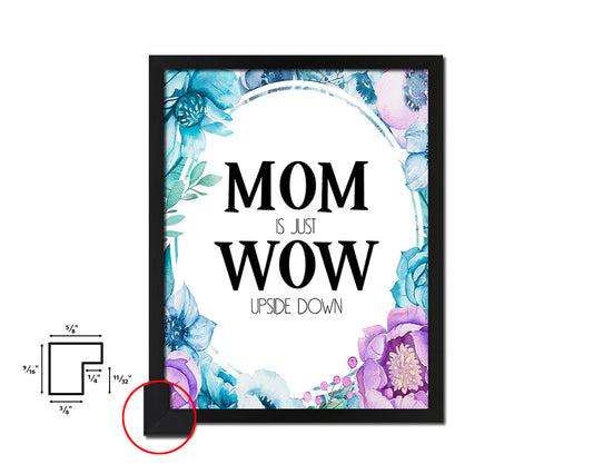 Mom is just wow upside down Quote Boho Flower Framed Print Wall Decor Art