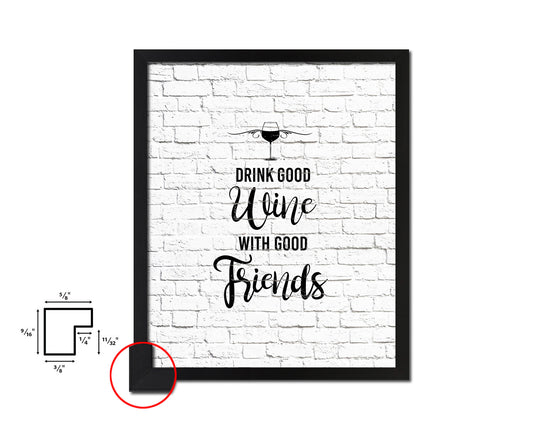 Drink good wine with good friends Quote Wood Framed Print Wall Decor Art Gifts