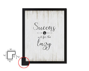 Success is not for the lazy Quote Wood Framed Print Wall Decor Art