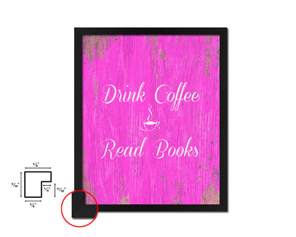 Drink coffee read books Quotes Framed Print Home Decor Wall Art Gifts