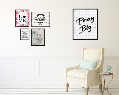 Pray Big Quote Framed Print Home Decor Wall Art Gifts