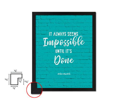 It always seems impossible until it's done Quote Framed Print Home Decor Wall Art Gifts
