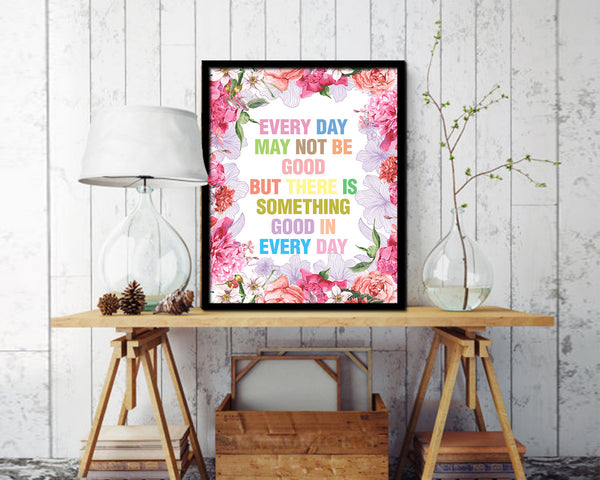 Every day may not be good Quote Wood Framed Print Home Decor Wall Art Gifts