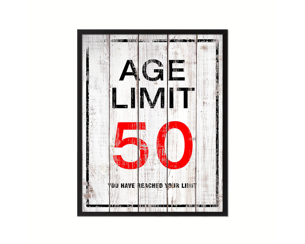 Age limit 50 you have reached your limit Notice Danger Sign Framed Print Home Decor Wall Art Gifts