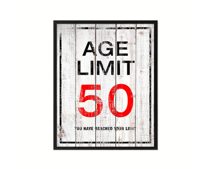 Age limit 50 you have reached your limit Notice Danger Sign Framed Print Home Decor Wall Art Gifts